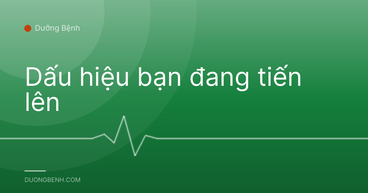 Dấu hiệu bạn đang tiến lên