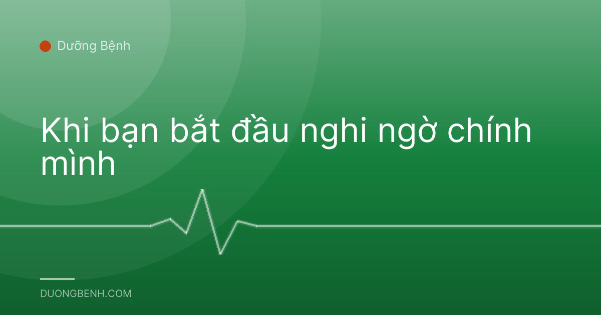 Khi bạn bắt đầu nghi ngờ chính mình