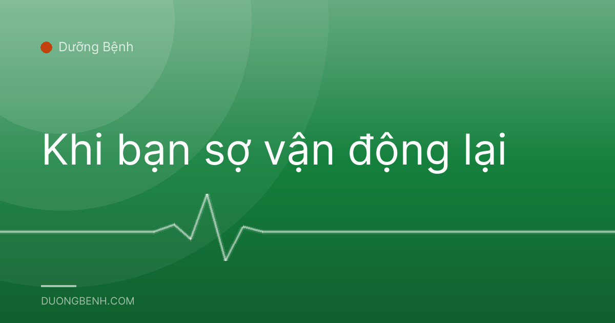 Khi bạn sợ vận động lại