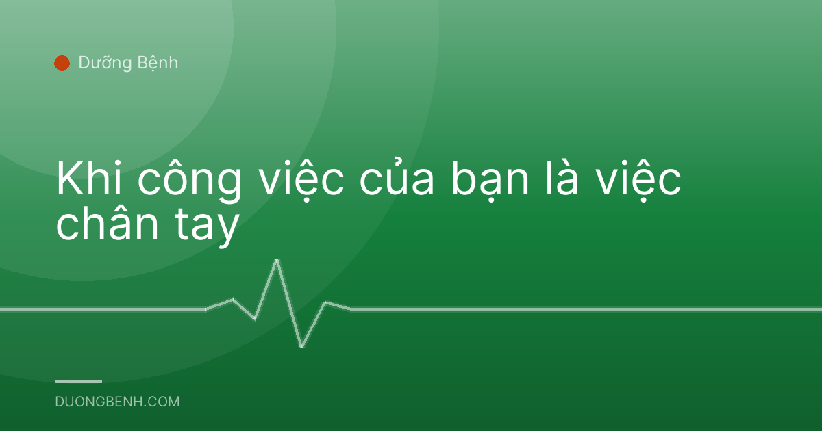 Khi công việc của bạn là việc chân tay