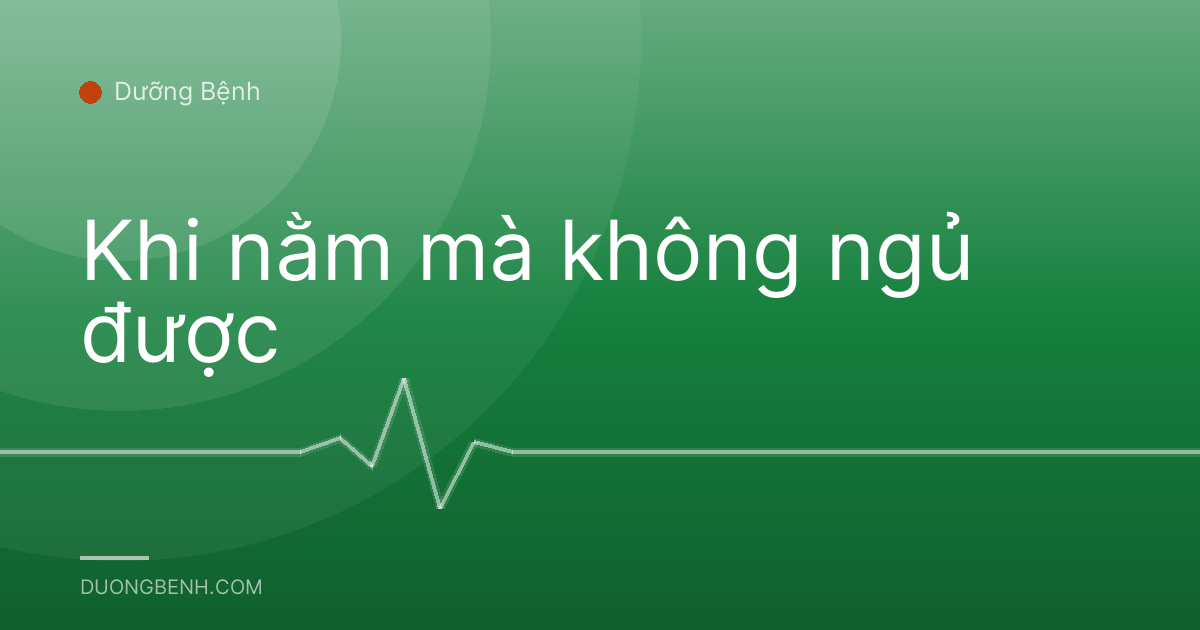 Khi nằm mà không ngủ được