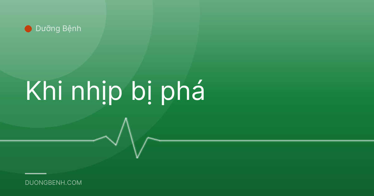 Khi nhịp bị phá