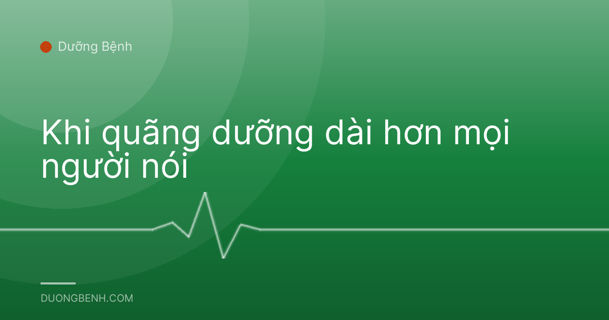 Khi quãng dưỡng dài hơn mọi người nói