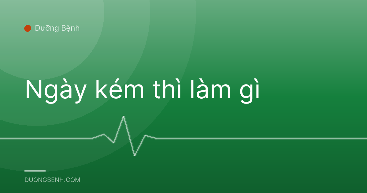 Ngày kém thì làm gì