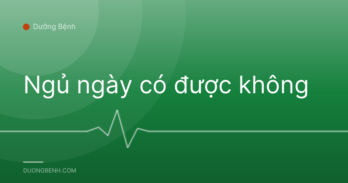 Ngủ ngày có được không