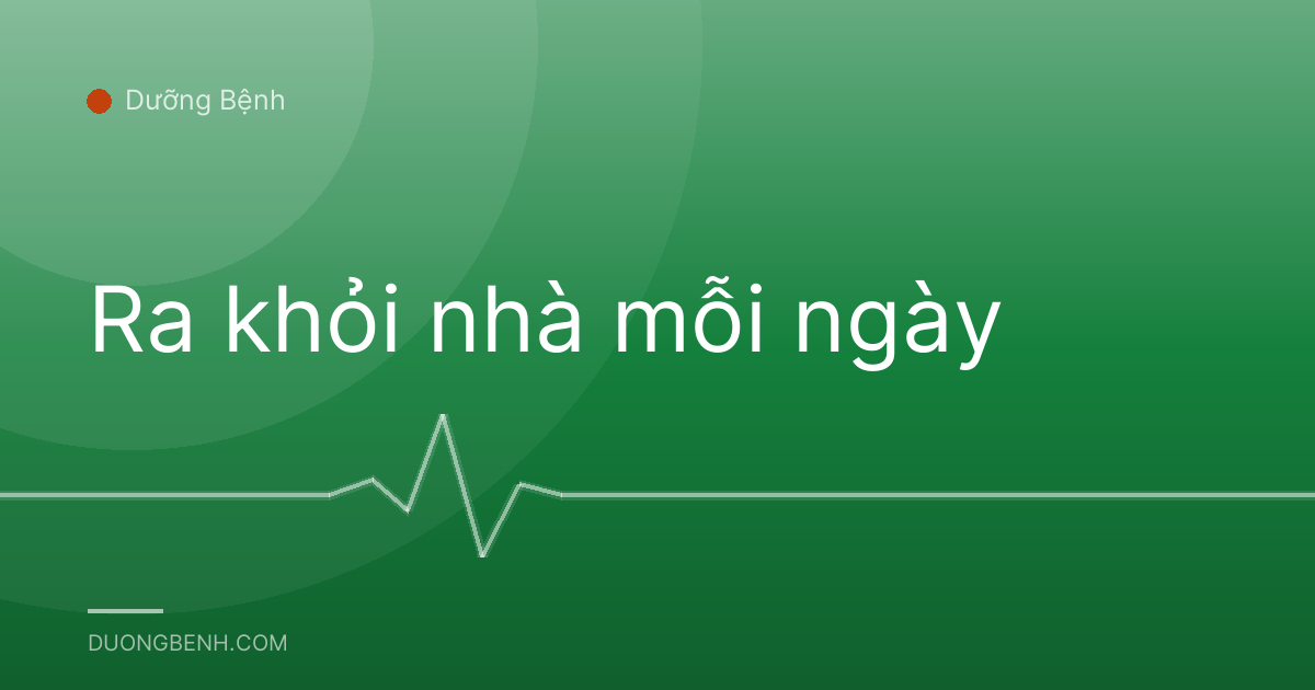 Ra khỏi nhà mỗi ngày